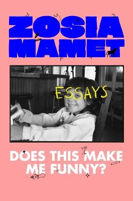 Does This Make Me Funny?: Essays - Zosia Mamet - cover