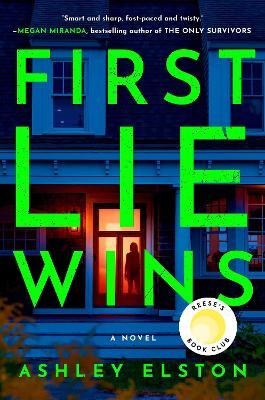 First Lie Wins: Reese's Book Club Pick (A Novel) - Ashley Elston - cover