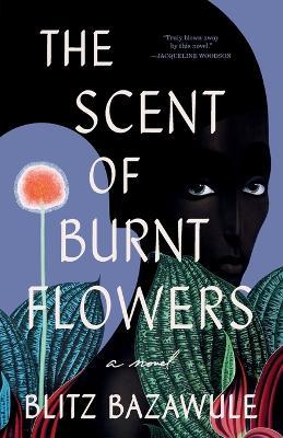 The Scent of Burnt Flowers - Blitz Bazawule - cover