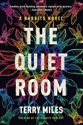 The Quiet Room: A Rabbits Novel - Terry Miles - cover