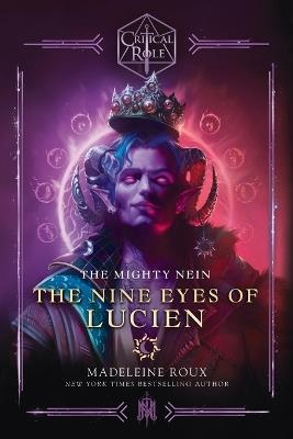 Critical Role: The Mighty Nein--The Nine Eyes of Lucien - Madeleine Roux,Critical Role - cover