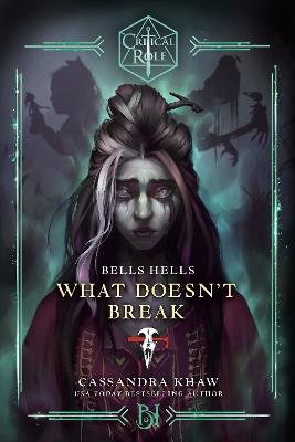 Critical Role: Bells Hells--What Doesn't Break - Cassandra Khaw,Critical Role - cover