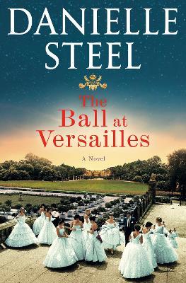 The Ball at Versailles: A Novel - Danielle Steel - cover