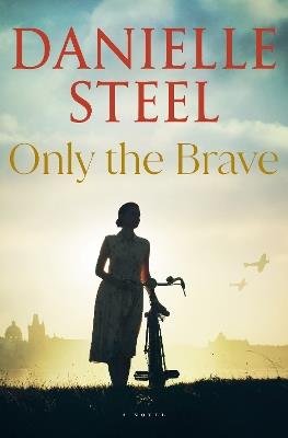 Only the Brave: A Novel - Danielle Steel - cover