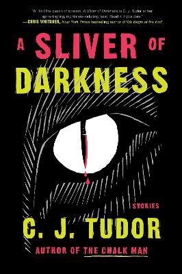 A Sliver of Darkness: Stories - C. J. Tudor - cover