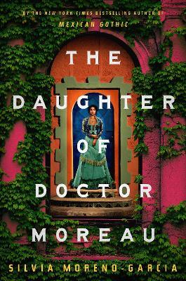 The Daughter of Doctor Moreau - Silvia Moreno-Garcia - cover