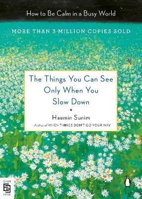 The Things You Can See Only When You Slow Down: How to Be Calm in a Busy World - Haemin Sunim - cover