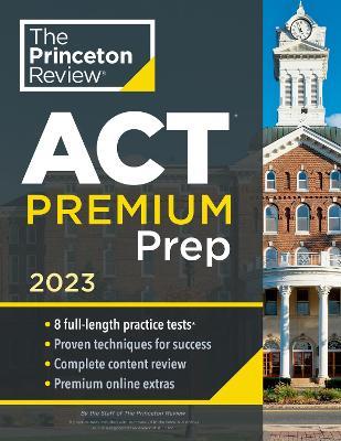 Princeton Review ACT Premium Prep, 2023 - Princeton Review - cover