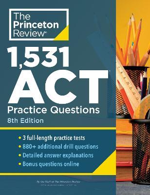 1,531 ACT Practice Questions, 8th Edition: Extra Drills & Prep for an Excellent Score - Princeton Review - cover