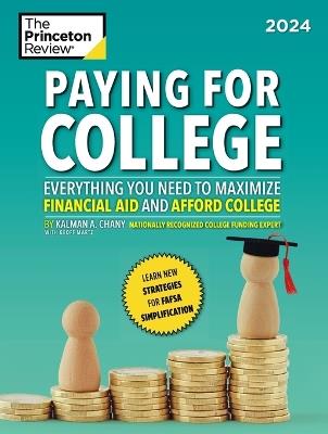 Paying for College, 2024: Everything You Need to Maximize Financial Aid and Afford College - The Princeton Review,Kalman Chany - cover