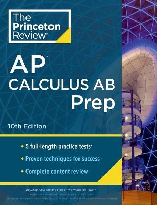 Princeton Review AP Calculus AB Prep, 2024: 5 Practice Tests + Complete Content Review + Strategies & Techniques - The Princeton Review,David Khan - cover