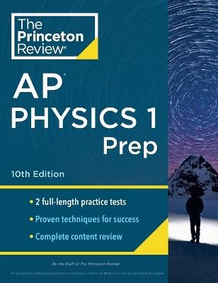 Princeton Review AP Physics 1 Prep, 2024: 2 Practice Tests + Complete Content Review + Strategies & Techniques - The Princeton Review - cover