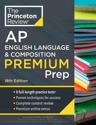 Princeton Review AP English Language & Composition Premium Prep, 2024: 8 Practice Tests + Complete Content Review + Strategies & Techniques - The Princeton Review - cover