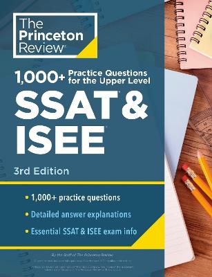 1000+ Practice Questions for the Upper Level SSAT & ISEE, 3rd Edition: Extra Preparation for an Excellent Score - Princeton Review - cover