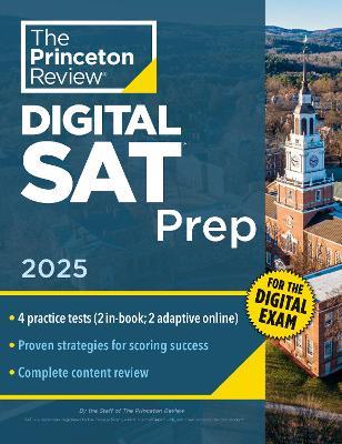 Princeton Review Digital SAT Prep, 2025: 4 Full-Length Practice Tests (2 in Book + 2 Adaptive Tests Online) + Review + Online Tools - The Princeton Review - cover