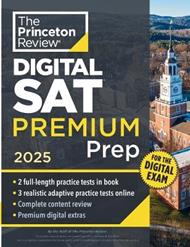 Princeton Review Digital SAT Premium Prep, 2025: 5 Full-Length Practice Tests (2 in Book + 3 Adaptive Tests Online) + Online Flashcards + Review & Tools