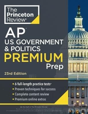 Princeton Review AP U.S. Government & Politics Premium Prep: 6 Practice Tests + Complete Content Review + Strategies & Techniques - Princeton Review - cover