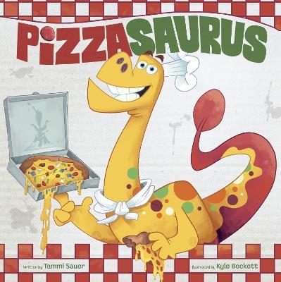 Pizzasaurus - Tammi Sauer,Kyle Beckett - cover