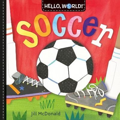 Hello, World! Soccer - Jill McDonald - cover