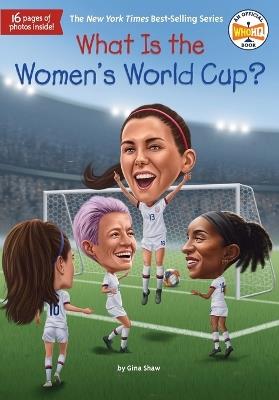 What Is the Women's World Cup? - Gina Shaw,Who HQ - cover