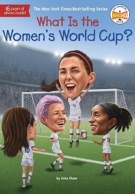 What Is the Women's World Cup? - Gina Shaw,Who HQ - cover