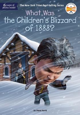 What Was the Children's Blizzard of 1888? - Steve Korté,Who HQ - cover
