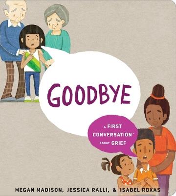 Goodbye: A First Conversation About Grief - Megan Madison,Jessica Ralli - cover