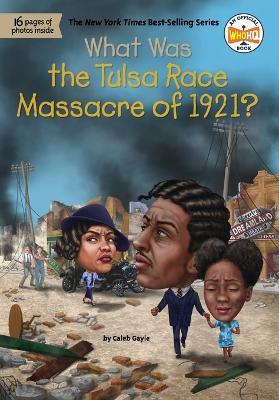 What Was the Tulsa Race Massacre of 1921? - Caleb Gayle,Who HQ - cover