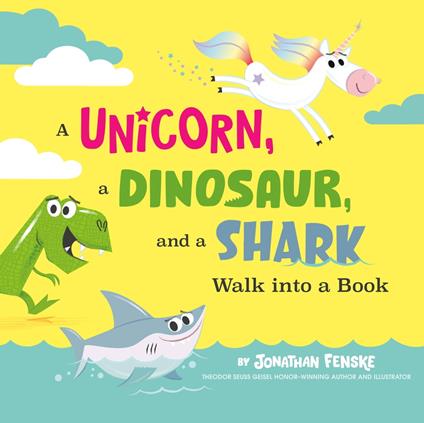 A Unicorn, a Dinosaur, and a Shark Walk into a Book - Fenske Jonathan - ebook
