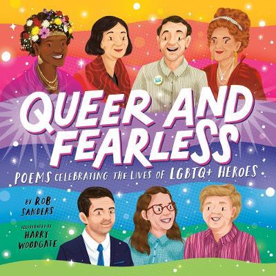 Queer and Fearless: Poems Celebrating the Lives of LGBTQ+ Heroes - Rob Sanders - cover