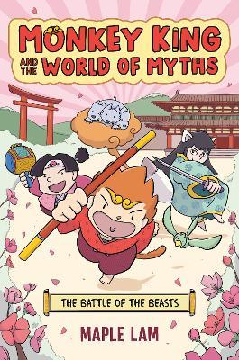 Monkey King and the World of Myths: The Battle of the Beasts: A Graphic Novel - Maple Lam - cover