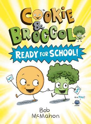 Cookie & Broccoli: Ready for School!: A Graphic Novel - Bob McMahon - cover