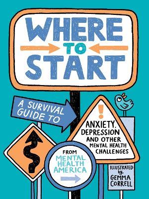 Where to Start: A Survival Guide to Anxiety, Depression, and Other Mental Health Challenges - Mental Health America - cover