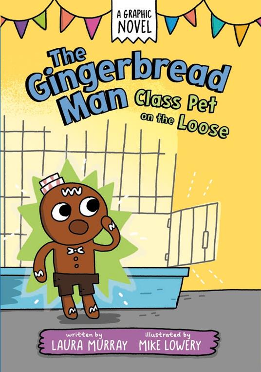 The Gingerbread Man: Class Pet on the Loose: A Graphic Novel - Laura Murray,Mike Lowery - ebook