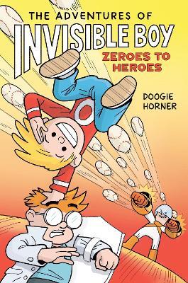 The Adventures of Invisible Boy: Zeroes to Heroes: A Graphic Novel - Doogie Horner - cover