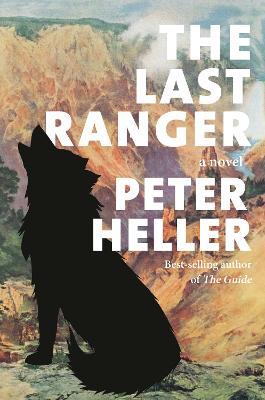 The Last Ranger: A novel - Peter Heller - cover