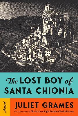 The Lost Boy of Santa Chionia: A novel - Juliet Grames - cover