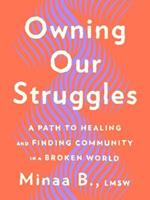 Owning Our Struggles: A Path to Healing and Finding Community in a Broken World