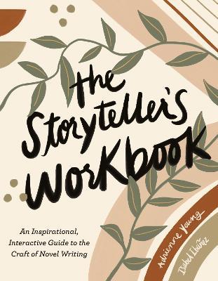 The Storyteller's Workbook: An Inspirational, Interactive Guide to the Craft of Novel Writing - Adrienne Young,Isabel Ibanez - cover