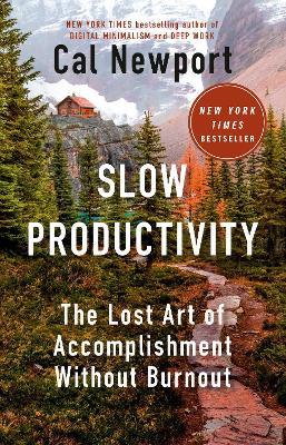 Slow Productivity: The Lost Art of Accomplishment Without Burnout - Cal Newport - cover