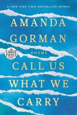 Call Us What We Carry: Poems - Amanda Gorman - cover