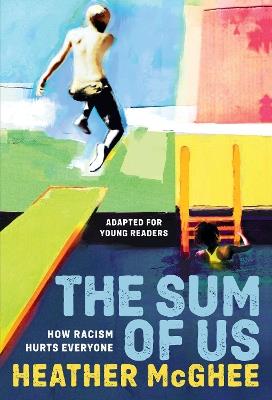 The Sum of Us (Adapted for Young Readers): How Racism Hurts Everyone - Heather McGhee - cover