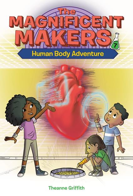 The Magnificent Makers #7: Human Body Adventure - Theanne Griffith,Leo Trinidad - ebook