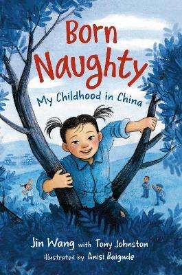 Born Naughty: My Childhood in China - Jin Wang,Tony Johnston - cover