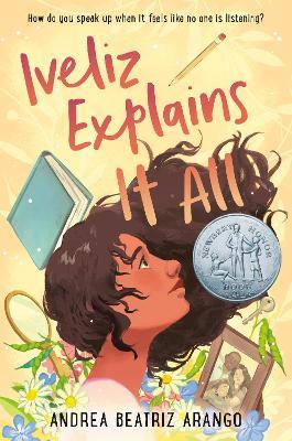 Iveliz Explains It All: (Newbery Honor Award Winner) - Andrea Beatriz Arango - cover