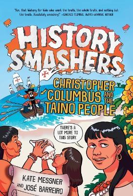 History Smashers: Christopher Columbus and the Taino People - Kate Messner,Jose Barreiro - cover