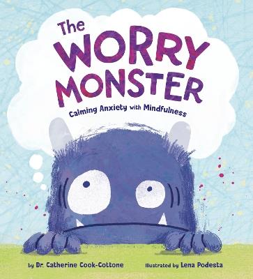 The Worry Monster: Calming Anxiety with Mindfulness - Catherine Cook-Cottone,Lena Podesta - cover