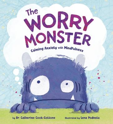 The Worry Monster: Calming Anxiety with Mindfulness - Catherine Cook-Cottone,Lena Podesta - cover