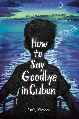 How to Say Goodbye in Cuban - Daniel Miyares - cover
