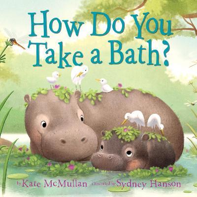 How Do You Take a Bath? - Kate McMullan,Sydney Hanson - cover
